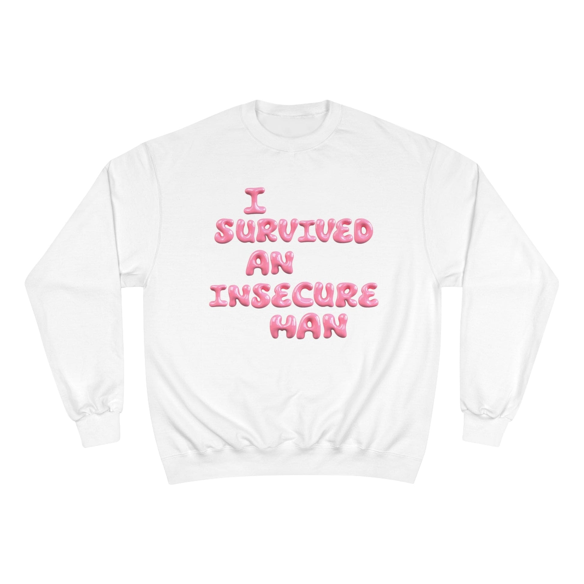 I SURVIVED AN INSECURE MAN CHAMPION CREWNECK - I SURVIVED AN INSECURE MAN